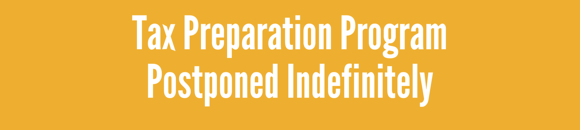 Tax Preparation Program Postponed Indefinitely